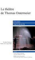 Couverture du livre « Le théâtre de Thomas Ostermeier » de Jitka Pelechova et Collectif aux éditions Etudes Theatrales
