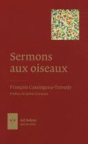 Couverture du livre « Sermons aux oiseaux » de Francois Cassingena-Trevedy aux éditions Ad Solem