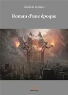 Couverture du livre « Roman d'une époque » de Priam De Romans aux éditions Editions Du Flair