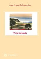 Couverture du livre « Tu me racontais » de Anna Verena Hoffmann Sax aux éditions Tredition