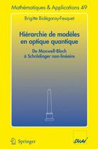 Couverture du livre « Hiérarchie de modèles en optique quantique » de Brigitte Bidegaray-Fesquet aux éditions Springer Verlag