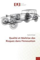 Couverture du livre « Qualite et Maîtrise des Risques dans l'Innovation » de Yassine Khayat aux éditions Editions Universitaires Europeennes