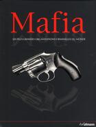 Couverture du livre « Mafia ; les plus grandes organisations criminelles du monde » de  aux éditions Ullmann