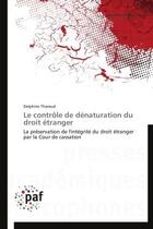 Couverture du livre « Le contrôle de dénaturation du droit étranger » de Delphine Tharaud aux éditions Presses Academiques Francophones