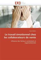 Couverture du livre « Le travail emotionnel chez les collaborateurs de vente » de Markic-I aux éditions Editions Universitaires Europeennes