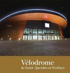 Couverture du livre « Vélodrome de Saint-Quentin en Yvelines » de  aux éditions Snoeck Gent