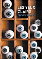 Couverture du livre « Les yeux clairs » de Brigitte Bellac aux éditions Baudelaire