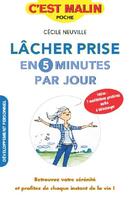 Couverture du livre « C'est malin poche : lâcher prise en 5 minutes par jour ; retrouvez votre sérénité et profitez de chaque instant de la vie ! » de Cecile Neuville aux éditions Leduc