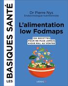 Couverture du livre « L'alimentation low fodmaps ; les basique santé » de Pierre Nys aux éditions Leduc