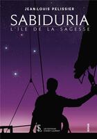 Couverture du livre « Sabiduria ; l'île de la sagesse » de Jean-Louis Pelissier aux éditions Sydney Laurent