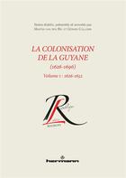 Couverture du livre « La colonisation de la Guyane Tome 1 ; 1626-1652 » de Gerard Collomb et . Collectif et Martin Van Den Bel aux éditions Hermann