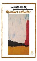 Couverture du livre « Marines estivales » de Manuel Miler aux éditions Le Lys Bleu