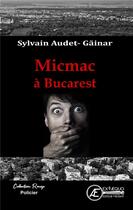 Couverture du livre « Micmac à Bucarest » de Sylvain Audet aux éditions Ex Aequo