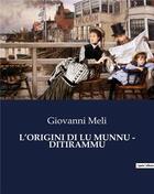 Couverture du livre « L'ORIGINI DI LU MUNNU - DITIRAMMU » de Meli Giovanni aux éditions Culturea