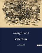 Couverture du livre « Valentine : Volume III » de George Sand aux éditions Culturea