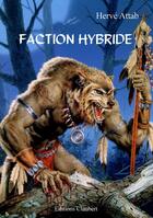 Couverture du livre « Faction hybride » de Herve Attab aux éditions Editions Claubert