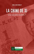 Couverture du livre « La Chine de Xi : une société-modèle ? » de Edel Secondat aux éditions Laborintus