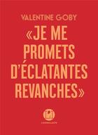 Couverture du livre « Je me promets d'éclatantes revanches » de Valentine Goby aux éditions L'iconoclaste