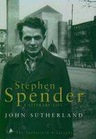 Couverture du livre « Stephen Spender: A Literary Life » de Sutherland John aux éditions Oxford University Press Usa