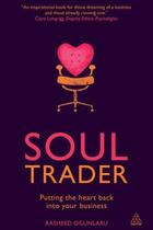 Couverture du livre « Soul trader - putting the heart back into your business » de Rasheed Ogunlaru aux éditions Kogan Page