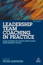 Couverture du livre « LEADERSHIP TEAM COACHING IN PRACTICE -2ND EDITION- » de Peter Hawkins aux éditions Kogan Page