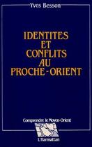 Couverture du livre « Identités et conflits au Proche-Orient » de Yves Besson aux éditions L'harmattan