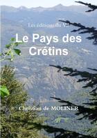 Couverture du livre « Le pays des crétins » de Christian De Molinier aux éditions Du Val