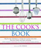 Couverture du livre « The cook's book - step-by-step techniques and recipes for sucess every time » de Marcus Wareing et Shaun Hill et Paul Et Al. Gayler aux éditions Dorling Kindersley Uk