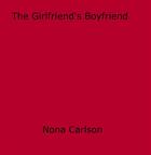 Couverture du livre « The Girlfriend's Boyfriend » de Nona Carlson aux éditions Epagine
