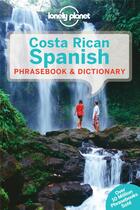 Couverture du livre « Costa Rican spanish phrasebook & dictionary (4e édition) » de  aux éditions Lonely Planet France