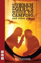 Couverture du livre « The Urban Girl's Guide to Camping and other plays (NHB Modern Plays) » de Kennedy Fin aux éditions Hern Nick Digital