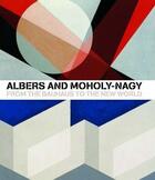 Couverture du livre « Albers and moholy-nagy from the bauhaus to the new world » de Borchardt-Hume Achim aux éditions Tate Gallery