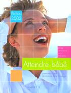 Couverture du livre « Attendre Un Bebe ; Edition 2002 » de C Schilte et R Frydman et Rufo aux éditions Hachette Pratique