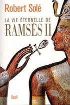 Couverture du livre « La vie éternelle de Ramsès II » de Robert Sole aux éditions Seuil