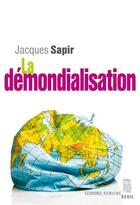 Couverture du livre « La démondialisation » de Jacques Sapir aux éditions Seuil