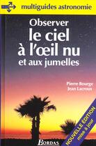 Couverture du livre « Observer Le Ciel A L'Oeil Nu Et Aux Jumelles » de Pierre Bourge aux éditions Bordas