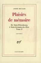 Couverture du livre « De Saint-Pétersbourg à Saint-Germain-des-Prés, II : Plaisirs de mémoire » de Andre Beucler aux éditions Gallimard