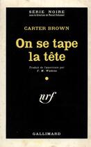 Couverture du livre « On se tape la tete » de Carter Brown aux éditions Gallimard