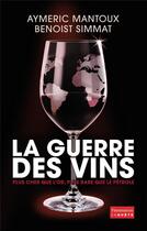 Couverture du livre « La guerre des vins » de Benoist Simmat et Aymeric Mantoux aux éditions Flammarion
