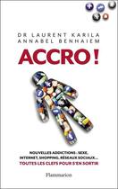 Couverture du livre « Accro ! » de Laurent Karila et Annabel Benhaiem aux éditions Flammarion