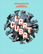 Couverture du livre « L'art à Cuba » de Gilbert Brownstone et Camilo Guevara aux éditions Flammarion