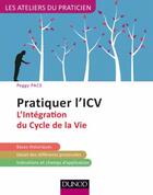 Couverture du livre « Pratiquer l'ICV ; l'intégration du cycle de la vie (lifespan integration) (2e édition) » de Peggy Pace aux éditions Dunod
