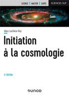 Couverture du livre « Initiation à la cosmologie (5e édition) » de Marc Lachieze-Rey aux éditions Dunod