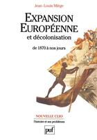 Couverture du livre « Expansion européenne et décolonisation de 1870 à nos jours » de Jean-Louis Miege aux éditions Puf