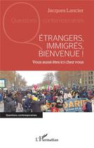Couverture du livre « Étrangers, immigrés, bienvenue ! vous aussi êtes ici chez vous » de Jacques Lancier aux éditions L'harmattan