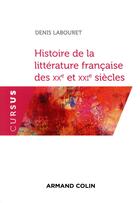 Couverture du livre « Histoire de la littérature française des XXe et XXIe siècles » de Denis Labouret aux éditions Armand Colin