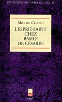 Couverture du livre « L'esprit saint chez Basile » de Michel Corbin aux éditions Cerf