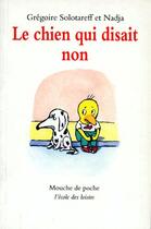 Couverture du livre « Le chien qui disait non » de Gregoire . Nadja Solotareff aux éditions Ecole Des Loisirs