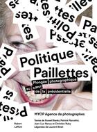 Couverture du livre « Politique paillettes ; plongée photographique au coeur de la présidentielle » de  aux éditions Robert Laffont