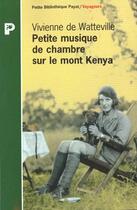 Couverture du livre « Petite Musique De Chambre Sur Le Mont Kenya » de V De Watteville aux éditions Payot